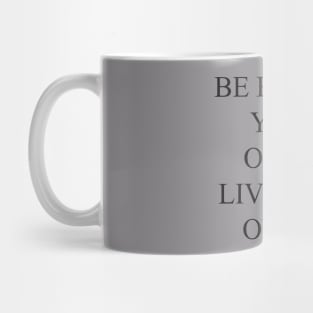 be happy you only live for once T-shirt, pillows,case, mug, tote Mug